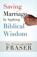 Saving Marriage by Applying Biblical Wisdom 1414118759 Book Cover