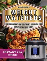 Weight Watchers Instant Pot Cookbook: Simple Weight Watchers Smartpoints Recipes For Your Instant Pot Pressure Cooker (WW Cookbook Book 2) 1070739111 Book Cover