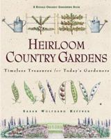 Heirloom Country Gardens: Timeless Treasures for Today's Gardeners (Rodale Organic Gardening Book) 087596818X Book Cover