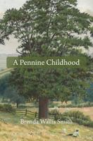 A Pennine Childhood 1484195671 Book Cover