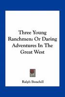 Three Young Ranchmen 1516971353 Book Cover