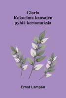 Gloria: Kokoelma kansojen pyhiä kertomuksia (Finnish Edition) 937655728X Book Cover