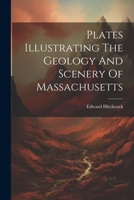 Plates Illustrating The Geology And Scenery Of Massachusetts 1022403818 Book Cover
