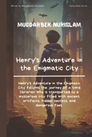 Henry's Adventure in the Enigmatic City B0BYRNDWP9 Book Cover