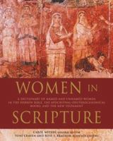 Women in Scripture: A Dictionary of Named and Unnamed Women in the Hebrew Bible, the Apocryphal/Deuterocanonical Books and the New Testament 0802849628 Book Cover