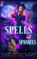 Spells and Spaniels: A Witchy Cozy Paranormal Mystery 1946435635 Book Cover