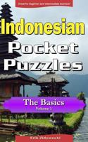 Indonesian Pocket Puzzles - The Basics - Volume 1: A Collection of Puzzles and Quizzes to Aid Your Language Learning 1537663313 Book Cover