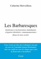 Les Barbaresques: Intolérance à la frustration, immédiateté, crispation identitaire, communautarismes, fléaux de notre société (French Edition) 2959704452 Book Cover
