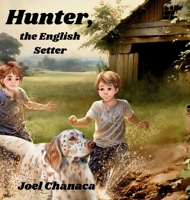 Hunter, the English Setter 1963416155 Book Cover