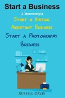Start a Business: 2 Manuscripts - Start a Virtual Assistant Business, Start a Photography Business 1533119910 Book Cover