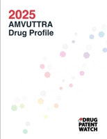 AMVUTTRA (vutrisiran sodium) Drug Profile, 2025: AMVUTTRA (vutrisiran sodium) drug patents, litigation, SPCs, suppliers (DrugPatentWatch Business Intelligence Reports) B0DVPWYWD1 Book Cover