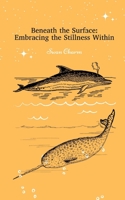 Beneath the Surface: Embracing the Stillness Within 9916724873 Book Cover