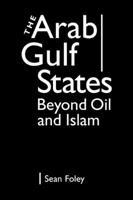 The Arab Gulf States: Beyond Oil and Islam 1588267067 Book Cover