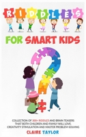 Riddles for Smart Kids: Collection of 300+ riddles and brain teasers that both children and family will love. Creativity stimulation and master problem-solving. B087L8D7T4 Book Cover