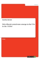 Did a liberal central state emerge in the USA in the 1930s? 3346079015 Book Cover