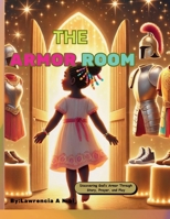 The Armor Room: A Beautifully Illustrated Children Faith Journey Through the Armor of God B0F59129BS Book Cover