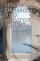 Spiced Dreams and Scented Schemes: An Anthology of Contemporary India B0917T8PK2 Book Cover