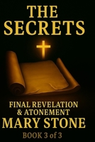 THE SECRETS: Final Revelation and Atonement (THE GIFTS) B0FD3FH48K Book Cover