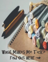 What Makes Me Tick?  Find Out Here: Sketch Book with Prompts, to help Express Emotions for Kids, Parents Learn what Emotions are Revealed 1694333027 Book Cover