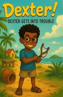 Dexter!: Dexter Gets Into Trouble 9769643025 Book Cover