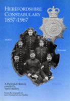 Herefordshire Constabulary, 1857-1967: A History of the County Constabulary in Words and Pictures 0953679209 Book Cover