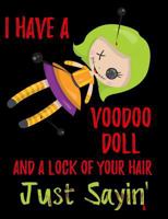 I Have a Voodoo Doll Composition Notebook: College Ruled (7.44 X 9.69) Lock of Your Hair Magic Spirit Journal Writing Book 1727107969 Book Cover