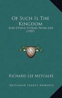 "of Such Is The Kingdom": And Other Stories From Life... 1120660599 Book Cover