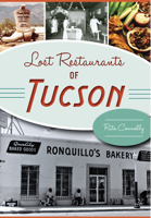 Lost Restaurants of Tucson 1467118850 Book Cover