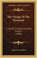 The Voyage of the Wenonah; A Tale of the Sea - Fact and Fiction 0530621320 Book Cover