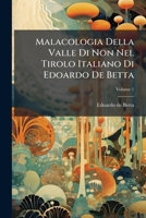 Malacologia Della Valle Di Non Nel Tirolo Italiano Di Edoardo de Betta, Volume 1 1278225811 Book Cover