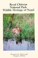 Royal Chitwan National Park: Wildlife Heritage of Nepal 0898862663 Book Cover