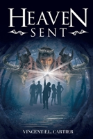 Heaven Sent: The Search For The Holy Grail 1640964282 Book Cover