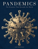 Pandemics: The Diseases That Remade the World B0H88DRHYM Book Cover