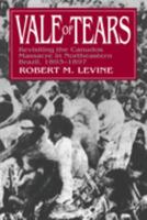 Vale of Tears: Revisiting the Canudos Massacre in Northeastern Brazil, 1893-1897 0520203437 Book Cover