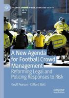 A New Agenda For Football Crowd Management: Reforming Legal and Policing Responses to Risk (Palgrave Studies in Risk, Crime and Society) 3031163001 Book Cover