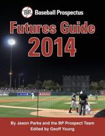 Baseball Prospectus Futures Guide 2014 1495937798 Book Cover