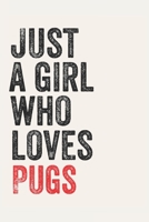 Just A Girl Who Loves Pugs for Pugs lovers Pugs Gifts A beautiful: Lined Notebook / Journal Gift,, 120 Pages, 6 x 9 inches, Personal Diary, Pugs Obsessed, Pugs Hobby, Pugs Lover, Personalized Journal, 1678988448 Book Cover