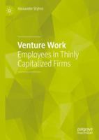 Venture Work: Employees in Thinly Capitalized Firms 3030031799 Book Cover