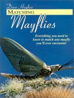 Matching Mayflies: Everything You Need to Know to Match Any Mayfly You'll Ever Encounter 157188260X Book Cover