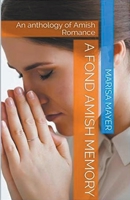 A Fond Amish Memory: An Anthology of Amish Romance B0CWW166D9 Book Cover