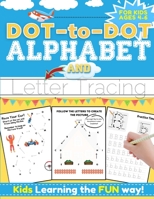 Dot-to-Dot Alphabet and Letter Tracing for Kids Ages 4-6: A Fun and Interactive Workbook for Kids to Learn the Alphabet with dot-to-dot lines, shapes, ... and letter practice 100 pages 8.5 x 11 inch 1922515620 Book Cover