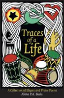 Traces of a Life: A Collection of Elegies and Praise Poems 0955507979 Book Cover