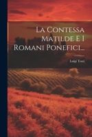 La Contessa Matilde E I Romani Ponefici... 102128968X Book Cover