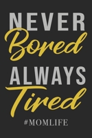 Never Bored Always Tired: Mom Mother Notebook Blank Dot Grid Family Journal dotted with dots 6x9 120 Pages Checklist Record Book Take Notes Mommy Mom Planner Paper Women Christmas Gift for Moms Mother 1702377954 Book Cover