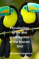 Peculiarities of life and reproduction of the toucan bird B0C2SH6JFZ Book Cover