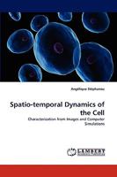 Spatio-temporal Dynamics of the Cell: Characterization from Images and Computer Simulations 3838337921 Book Cover