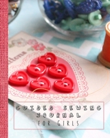 Guided sewing journal for girls: Large sewing log book for the young sewing lover, aspiring designer, creative or artist to record project work and keep a lasting memory of their activities - 170071953X Book Cover