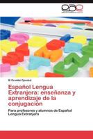 Español Lengua Extranjera: enseñanza y aprendizaje de la conjugación 3848456702 Book Cover