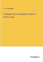 The Bugle Call or a Summons to Work in Christ's Army 3382100169 Book Cover