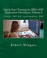 Quick Start Training for IBM Z/OS Application Developers, Volume 2 1717284590 Book Cover